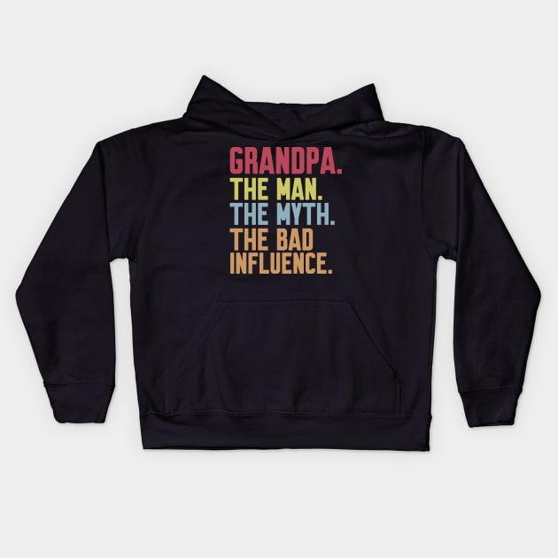 grandpa The man The Myth The Bad Influence Kids Hoodie by Work Memes